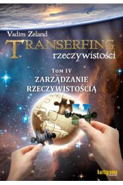 Zarządzanie rzeczywistością. Transerfing rzeczywistości. Tom 4