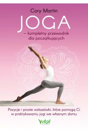 eBook Joga - kompletny przewodnik dla pocztkujcych. Pozycje i proste wskazwki, ktre pomog Ci w praktykowaniu jogi we wasnym domu pdf mobi epub
