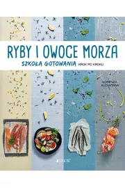Ryby i owoce morza. Szkoa gotowania krok po kroku