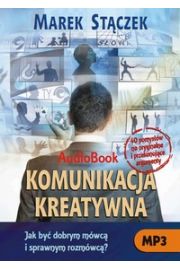 Audiobook Komunikacja kreatywna. Jak by dobrym mwc i sprawnym rozmwc mp3