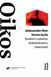 eBook Aleksander Wat: forma ycia. Studium o pisaniu, dowiadczeniu, obecnoci pdf