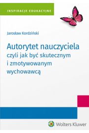 eBook Autorytet nauczyciela czyli jak by skutecznym i zmotywowanym wychowawc pdf