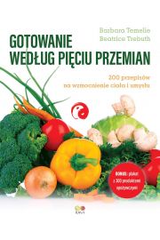 Gotowanie wedug Piciu Przemian. 200 przepisw na wzmocnienie ciaa i umysu