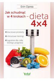 eBook Jak schudn w 4 krokach - dieta 4x4. 4 kluczowe produkty, 4-minutowe treningi, 4 tygodnie dla ciaa, ktrego pragniesz pdf mobi epub