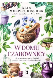 eBook W domu czarownicy. Jak za pomoc rytuaw i zakl stworzy przestrze pen dobrej energii mobi epub