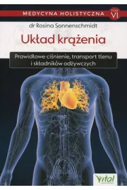 Ukad krenia. Prawidowe cinienie. transport tlenu i skadnikw odywczych. Medycyna holistyczna. Tom 6