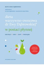 Dieta warzywno-owocowa dr Ewy Dbrowskiej w postaci pynnej