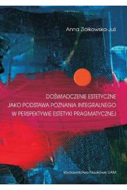 eBook Dowiadczenie estetyczne jako podstawa poznania integralnego w perspektywie estetyki pragmatycznej pdf