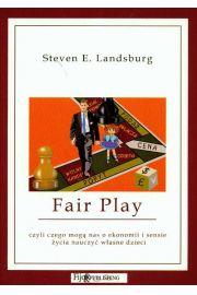 Fair play czyli czego mog nas o ekonomii i sensie ycia nauczy wasne dzieci Steven E Landsburg