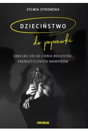Audiobook Dzieciństwo do poprawki. Uwolnij się od cienia rodziców, energetycznych wampirów mp3