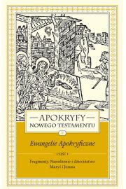 Apokryfy Nowego Testamentu Ewangelie apokryficzne Tom 1. Cz 1