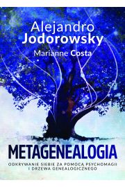 Metagenealogia. Odkrywanie siebie za pomoc psychomagii i drzewa genealogicznego