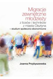 eBook Migracje zewntrzne modziey z licew i technikw z miasta Olsztyna Studium spoeczno-ekonomiczne pdf