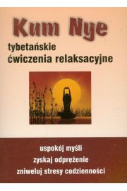 Kum Nye. Tybetańskie ćwiczenia relaksacyjne