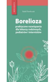 eBook Borelioza - praktyczne rozwizania, dla lekarzy rodzinnych, pediatrw i internistw pdf