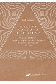 eBook „Wysza kultura duchowa”. Program i dziaalno Polskiego Towarzystwa Teozoficznego na lsku Cieszyskim (1919–1931) pdf