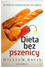 Dieta bez pszenicy. Jak pozbyć się pszennego brzucha i być zdrowym