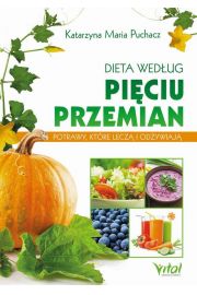 eBook Dieta wedug Piciu Przemian. Potrawy, ktre lecz i odywiaj pdf