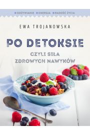 Po detoksie czyli sia zdrowych nawykw