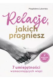 eBook Relacje, jakich pragniesz. 7 umiejętności wzmacniających więzi. Kobiety pdf mobi epub
