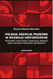 eBook Polskie agencje prasowe w rozwoju historycznym. Kontekst polityczny, ewolucja modelu oraz technik przekazu informacji pdf mobi epub
