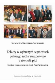 eBook Kobiety w wybranych segmentach polskiego ruchu zwizkowego a rwno pci pdf