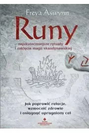 Runy. Najskuteczniejsze rytuay i zaklcia magii skandynawskiej