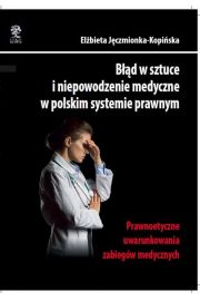 eBook Błąd w sztuce i niepowodzenie medyczne w polskim systemie prawnym. Prawnoetyczne uwarunkowania zabiegów medycznych pdf mobi epub