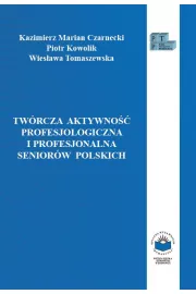 eBook Twrcza aktywno profesjologiczna i profesjonalna seniorw polskich pdf