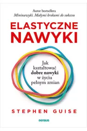eBook Elastyczne nawyki. Jak ksztatowa dobre nawyki w yciu penym zmian pdf mobi epub