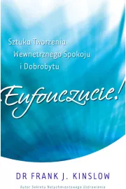 Eufouczucie! Sztuka tworzenia wewntrznego...