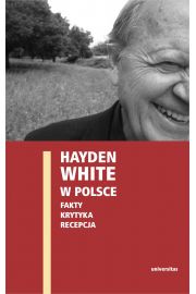 eBook Hayden White w Polsce: fakty, krytyka, recepcja pdf mobi epub