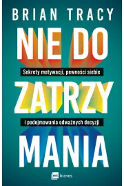 eBook Nie do zatrzymania. Sekrety motywacji, pewnoci siebie i podejmowania odwanych decyzji mobi epub
