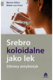 Srebro koloidalne jako lek. Zdrowy antybiotyk