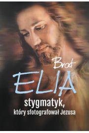 Brat Elia Stygmatyk, ktry sfotografowa Jezusa