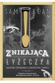 Znikająca łyżeczka. Dziwne opowieści chemicznej...