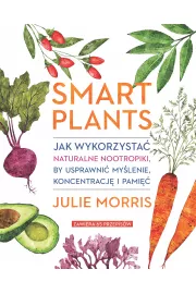 Smart Plants. Jak wykorzysta naturalne nootropiki, by usprawni mylenie, koncentracj i pami