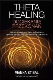 Theta Healing. Dociekanie przekona