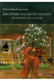 Jak czytać malarstwo polskie. Od XI wieku do 1914