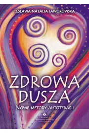 Zdrowa dusza nowe metody autoterapii