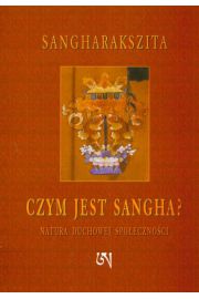 Czym jest Sangha? Natura duchowej spoecznoci