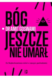 Bg jeszcze nie umar. Co fizyka kwantowa mwi o naszym pochodzeniu