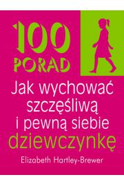 100 porad jak wychować szczęśliwą i pewną siebie dziewczynkę