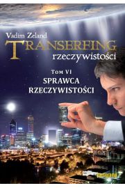 Sprawca rzeczywistości. Transerfing rzeczywistości. Tom 6