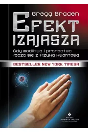 Efekt Izajasza. Gdy modlitwa i proroctwa cz si z fizyk kwantow