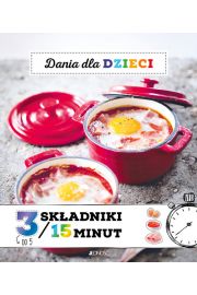 Dania dla dzieci w 15 minut -  3 składniki