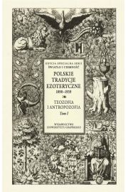 eBook Polskie Tradycje Ezoteryczne 1890-1939 Tom I Teozofia i antropozofia pdf