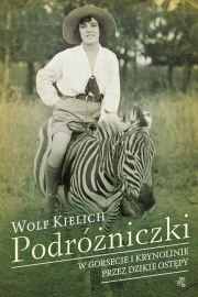 Podrniczki W gorsecie i krynolinie przez dzikie ostpy Wolf Kielich