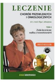 Leczenie chorób przewlekłych i onkologicznych. Tom 4. Zioła lecznicze: walka z nowotworami