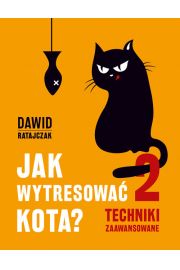 Jak wytresować kota 2 Techniki zaawansowane